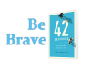 Be Brave: 42 Seconds Sermon Notes 3 of&nbsp;4