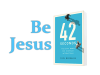 Be Jesus: 42 Seconds Sermon Notes 4 of&nbsp;4